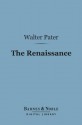 The Renaissance (Barnes & Noble Digital Library) - Walter Pater