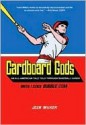 Cardboard Gods: The Crowley Family Journey of Stength, Hope, and Joy - Josh Wilker