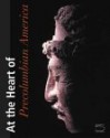 At the Heart of Precolumbian America: The Gérard Geiger Collection - Peter D. Joralemon, Peter D. Joralemon, Justin Kerr, Margaret Young-Sanchez