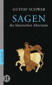 Sagen des klassischen Altertums - Gustav Schwab