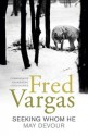 Seeking Whom He May Devour - Fred Vargas