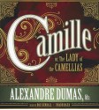 Camille; Or, the Lady of the Camellias - Alexandre Dumas-fils, Roe Kendall