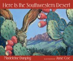 Here Is the Southwestern Desert - Madeleine Dunphy, Anne Coe