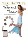 Burnt Toast: And Other Philosophies of Life - Teri Hatcher