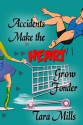 Accidents Make the Heart Grow Fonder - Tara Mills