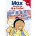 Max Goes to the Fire Station - Adria F. Klein, Mernie Gallagher-Cole