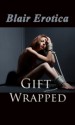 Gift Wrapped - Blair Erotica