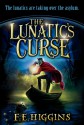 The Lunatic's Curse - F.E. Higgins