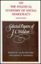 On the Political Economy of Social Democracy: Selected Papers of J.C. Weldon - Weldon, Allen Fenichel, Sidney H. Ingerman, Weldon