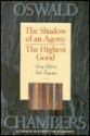 The Highest Good/The Shadow of an Agony - Oswald Chambers