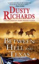 Between Hell and Texas - Dusty Richards