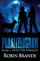 Parallelogram: Book 1: Into The Parallel - Robin Brande