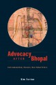 Advocacy after Bhopal: Environmentalism, Disaster, New Global Orders - Kim Fortun