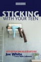 Sticking with Your Teen: How to Keep from Coming Unglued No Matter What - Joe White, Lissa Halls Johnson