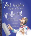 You Wouldn't Want to Be on Apollo 13!: A Mission You'd Rather Not Go on - Ian Graham, David Antram, David Salariya