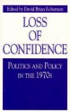 Loss Of Confidence: Politics And Policy In The 1970s - David Brian Robertson