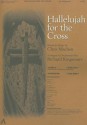 Hallelujah for the Cross - Christopher Machen, Richard Kingsmore