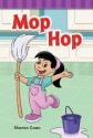 Mop Hop (Targeted Phonics: -Op) - Sharon Coan, Ashley Bishop, Sue Bishop