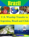 U.S. Warship Transfer to Argentina, Brazil and Chile - Brent P. Jenkins, Naval Postgraduate School, Kurtis Toppert, Walter Seager