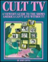 Cult TV: A Viewer's Guide to the Shows America Can't Live Without - John Javna, Michael Dougan, Ron Addad, Roland Addad