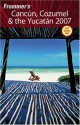 Frommer's Cancun, Cozumel & the Yucatan 2007 - David Baird, Lynne Bairstow