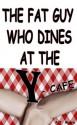 The Fat Guy Who Dines at the Y-Cafe (Adult Romance) - A.T. Moore