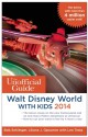 The Unofficial Guide to Walt Disney World with Kids 2014 - Bob Sehlinger, Liliane J. Opsomer, Len Testa