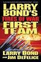 Fires of War (Larry Bond's First Team, #3) - Jim DeFelice, Larry Bond