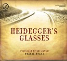 Heidegger's Glasses - Thaisa Frank