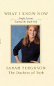 What I Know Now: Simple Lessons Learned the Hard Way - Sarah Ferguson, Jeff Coplon