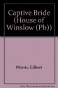 The Captive Bride (The House of Winslow #2) - Gilbert Morris