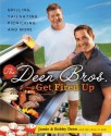 The Deen Bros. Get Fired Up: Grilling, Tailgating, Picnicking, and More - Jamie Deen, Bobby Deen, Melissa Clark