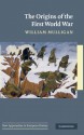 The Origins of the First World War - William Mulligan