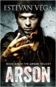 Arson (Arson #1) - Estevan Vega