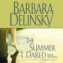 Summer I Dared (Audio) - Barbara Delinsky, Julia Gibson