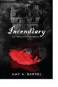 Incendiary - Amy A. Bartol