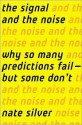 The Signal and the Noise: Why So Many Predictions Fail - But Some Don't - Nate Silver