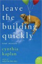 Leave the Building Quickly - Cynthia Kaplan