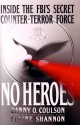 No Heroes: Inside the FBI's Secret Counter-Terror Force - Danny O. Coulson, Elaine Shannon