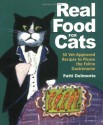 Real Food for Cats: 50 Vet-Approved Recipes to Please the Feline Gastronome - Patti Delmonte, Anne Davis