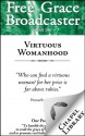 Free Grace Broadcaster - Issue 196 - Virtuous Womanhood - John Angell James, Charles Bridges, Thomas Vincent, William Gouge, W. K. Tweedie, Jonathan Edwards, Jabez Burns