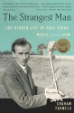 The Strangest Man: The Hidden Life of Paul Dirac, Quantum Genius - Graham Farmelo