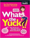 What the Yuck?: The Freaky and Fabulous Truth About Your Body - Roshini Raj, Lisa Lombardi