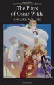 The Plays of Oscar Wilde (Annotated with Critical Examination of Wilde&#x2019;s Plays and Short Biography of Oscar Wilde) - Oscar Wilde, Golgotha Press