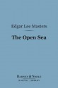 The Open Sea (Barnes & Noble Digital Library) - Edgar Lee Masters