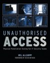 Unauthorised Access: Physical Penetration Testing for It Security Teams - Wil Allsopp