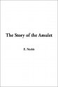 The Story of the Amulet - E. Nesbit