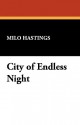 City of Endless Night - Milo Hastings