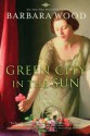 Green City in the Sun - Barbara Wood