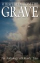 Whispered from the Grave: An Anthology of Ghostly Tales - Thomas J. Strauch, David B. Silva, D.G.K. Goldberg, Julie Anne Parks, Kyle Marffin, Nancy Kilpatrick, Dominick Cancilla, P.D. Cacek, Edo Van Belkom, Tina L. Jens, Barry Hoffman, Rick R. Reed, Margaret L. Carter, Don D’Ammassa, Sue Burke